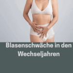 Frau mit Inkontinenz Hose. Schriftzug: Blasenschwäche in den Wechseljahre.
