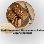 Flohsamen und Flohsamenschalen in der Küche Haferbrot im Schriftzug: Flohsamen und Flohsamenschalen, vegane Rezepte.